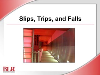 Slips, Trips, and Falls
 