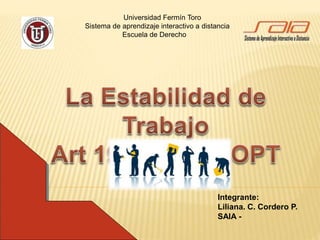 Universidad Fermín Toro
Sistema de aprendizaje interactivo a distancia
Escuela de Derecho
Integrante:
Liliana. C. Cordero P.
SAIA -
 