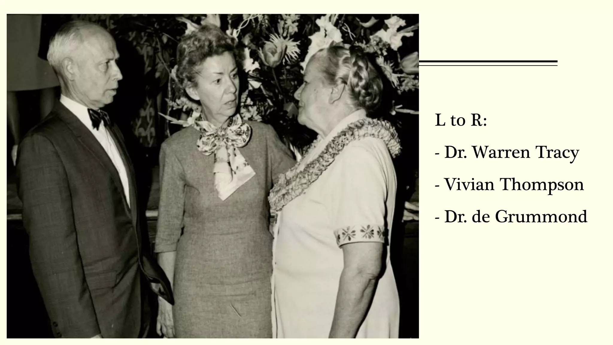 L to R:
- Dr. Warren Tracy
- Vivian Thompson
- Dr. de Grummond
 