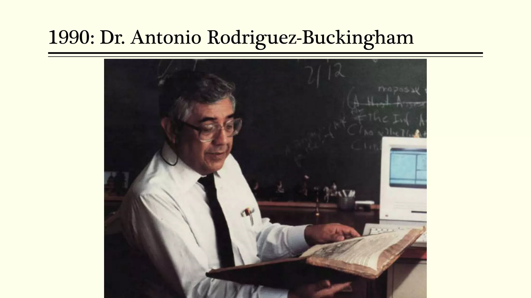 1990: Dr. Antonio Rodriguez-Buckingham
 