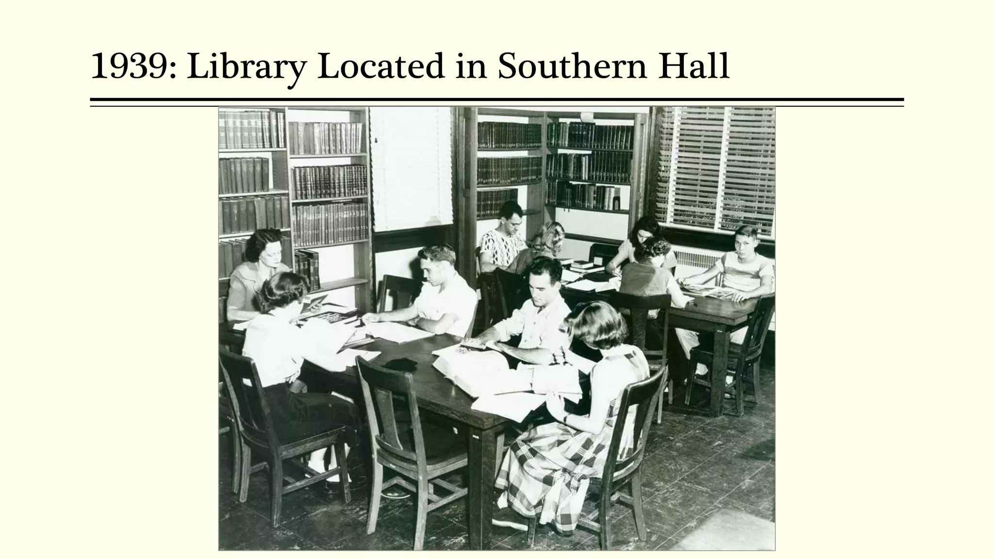 1939: Library Located in Southern Hall
 