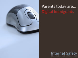 Parents today are… Digital Immigrants 