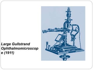 Large Gullstrand
Ophthalmomicroscop
e (1911)
 