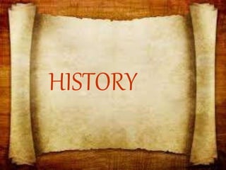 HISTORY
 