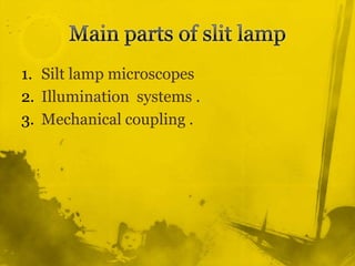 Main parts of slit lampSilt lamp microscopesIllumination  systems .Mechanical coupling .