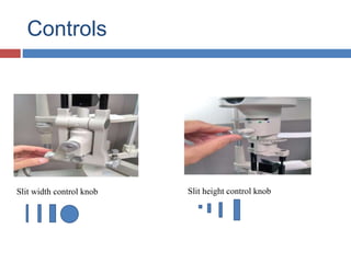 Controls
Slit width control knob Slit height control knob
 