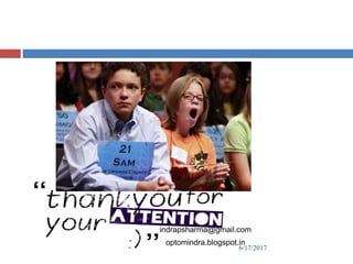 indrapsharma@gmail.com
optomindra.blogspot.in
6/17/2017
 