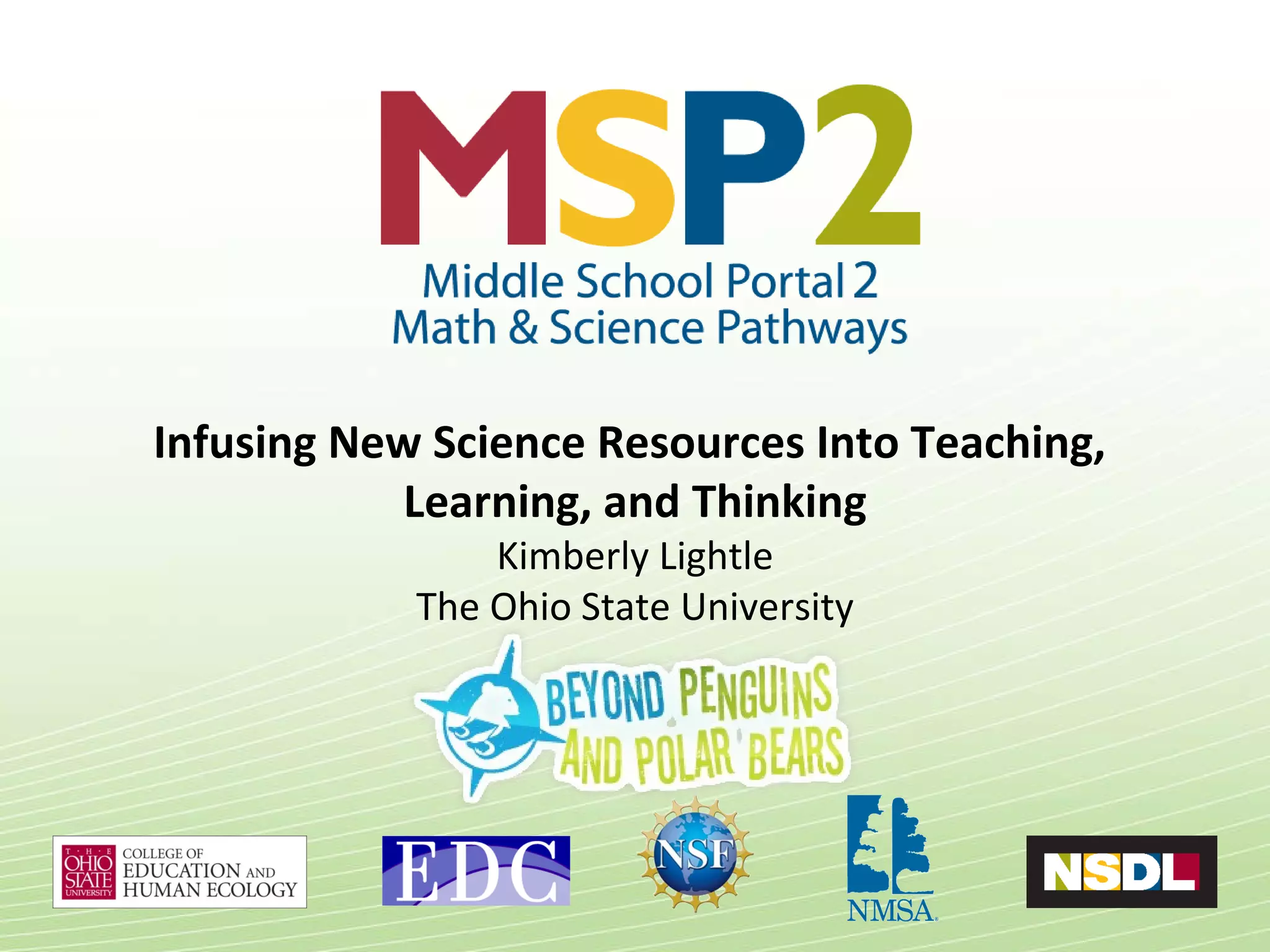 Infusing New Science Resources Into Teaching,  Learning, and Thinking Kimberly Lightle The Ohio State University 