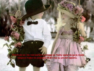 Pobrinula se i da nosi parfem za kojeg se Teddy sjeća da ga je nosila
njegova majka na posljednji Božić koji su proveli zajedno.

 
