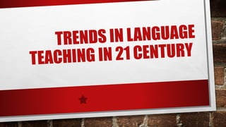 Trends in Language Teaching in 21 Century | PDF