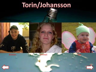 Kristian   Emmeli   Ella
 