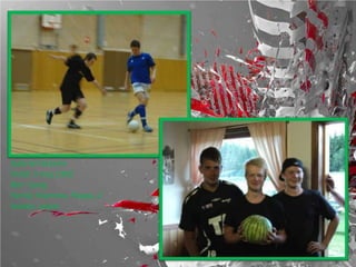 Gabriel Holmén
Född: 3 maj 1992
Bor: Ljung
Familj: Mamma, Pappa, 2
bröder, syster
 