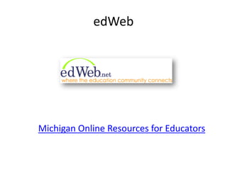 edWebMichigan Online Resources for Educators