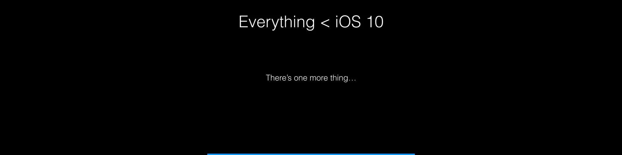 Everything < iOS 10
Showing notiﬁcations while foregrounded
There’s one more thing…
 