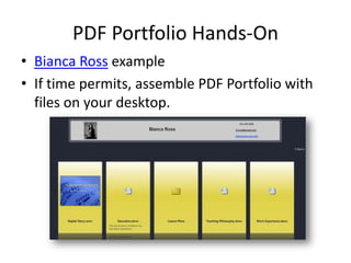PDF Portfolio Hands-OnBianca Ross exampleIf time permits, assemble PDF Portfolio with files on your desktop.