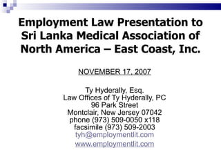 Employment Law Presentation to Sri Lanka Medical Association of North America – East Coast, Inc. ,[object Object],[object Object],[object Object]