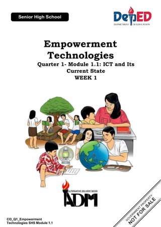 Empowerment
Technologies
Quarter 1- Module 1.1: ICT and Its
Current State
WEEK 1
CO_Q1_Empowerment
Technologies SHS Module 1.1
 