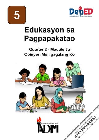Edukasyon sa
Pagpapakatao
Quarter 2 - Module 3a
Opinyon Mo, Igagalang Ko
5
 