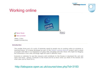 http://labspace.open.ac.uk/course/view.php?id=3193 Working online 