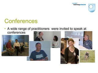 Conferences A wide range of practitioners  were invited to speak at conferences 
