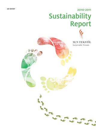 GRI REPORT
                         2010-2011

             Sustainability
                    Report

                    Sustainable Threads
 