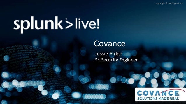 Splunklive Customer Presentation Covance Inc Splunklive Customer Presentation Covance Inc