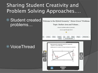 Sharing Student Creativity and
Problem Solving Approaches.…
 Student
        created
 problems…



 VoiceThread
 