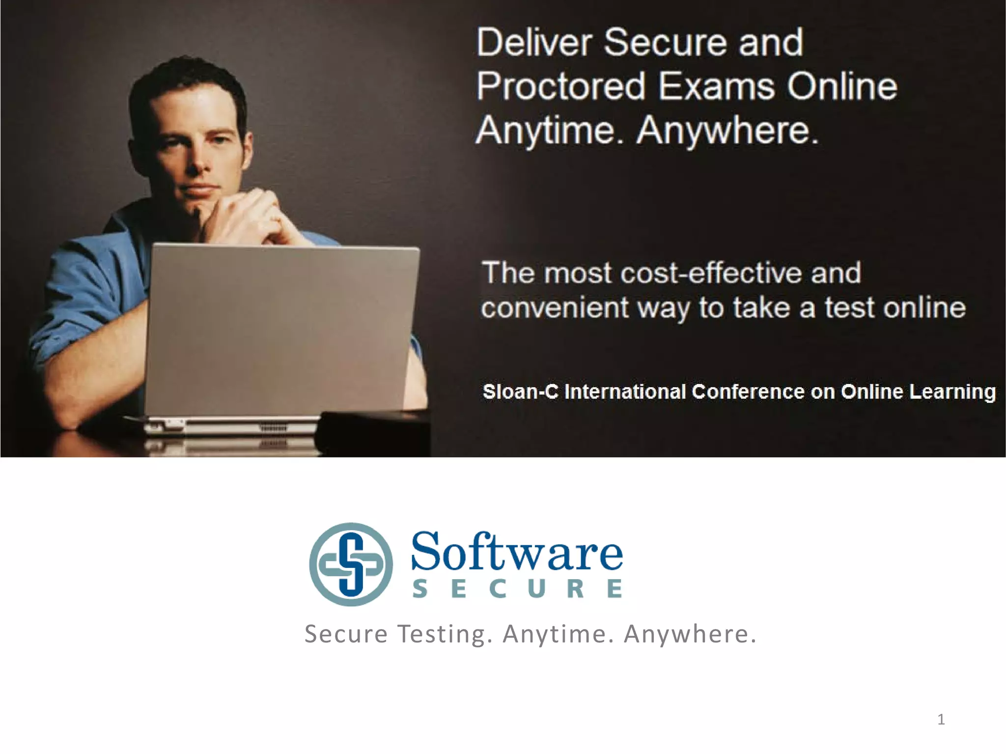 Secure Testing. Anytime. Anywhere.
1

 