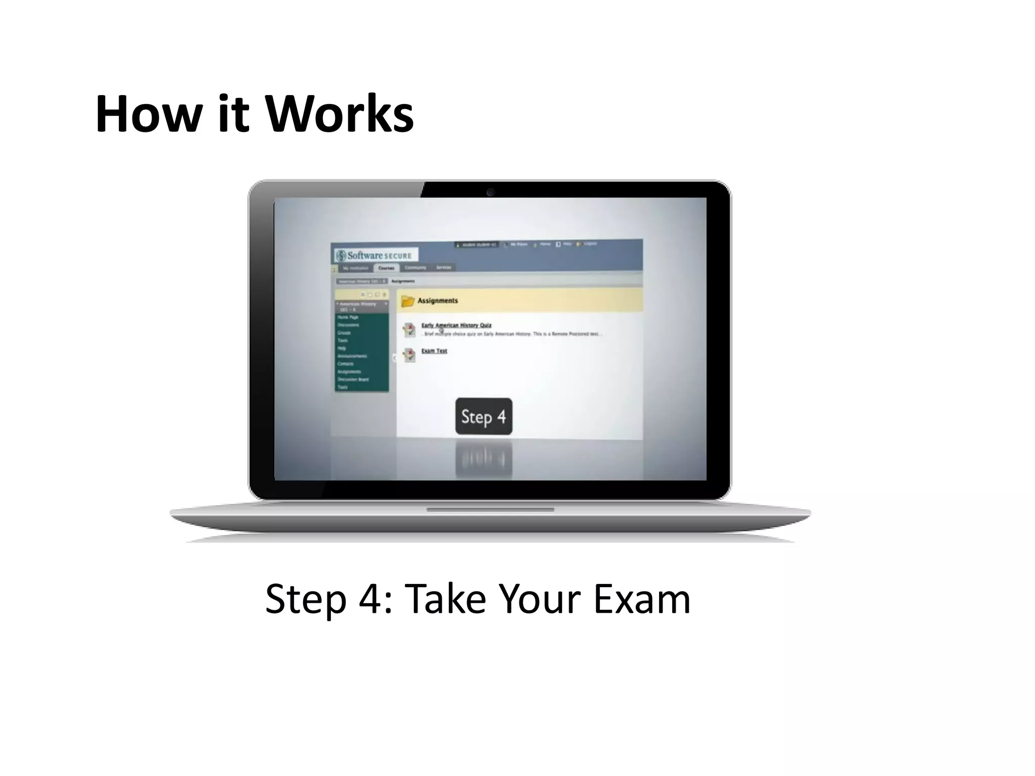 How it Works

Step 4: Take Your Exam

 