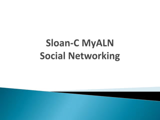 Sloan-C MyALNSocial Networking 
