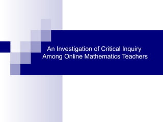 An Investigation of Critical Inquiry  Among Online Mathematics Teachers 