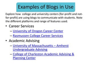 Examples of Blogs in Use
Explore how college and university centers (for-profit and notfor-profit) are using blogs to comm...