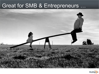 Great for SMB & Entrepreneurs …
 