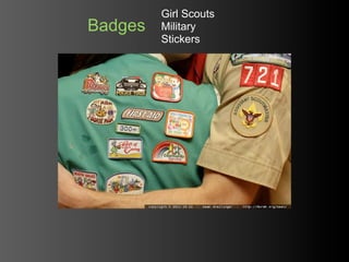 Girl Scouts
Badges   Military
         Stickers
 