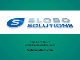 +381 63 77 263 77
office@slobosolutions.com
SloboSolutions.com
 