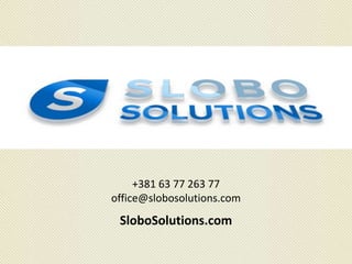 +381 63 77 263 77
office@slobosolutions.com
SloboSolutions.com
 