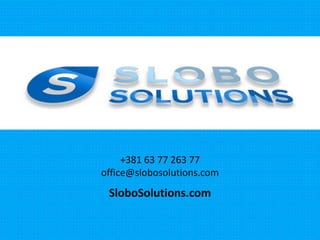 +381 63 77 263 77
office@slobosolutions.com
SloboSolutions.com
 