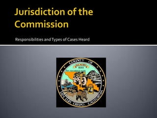 Responsibilities and Types of Cases Heard
 