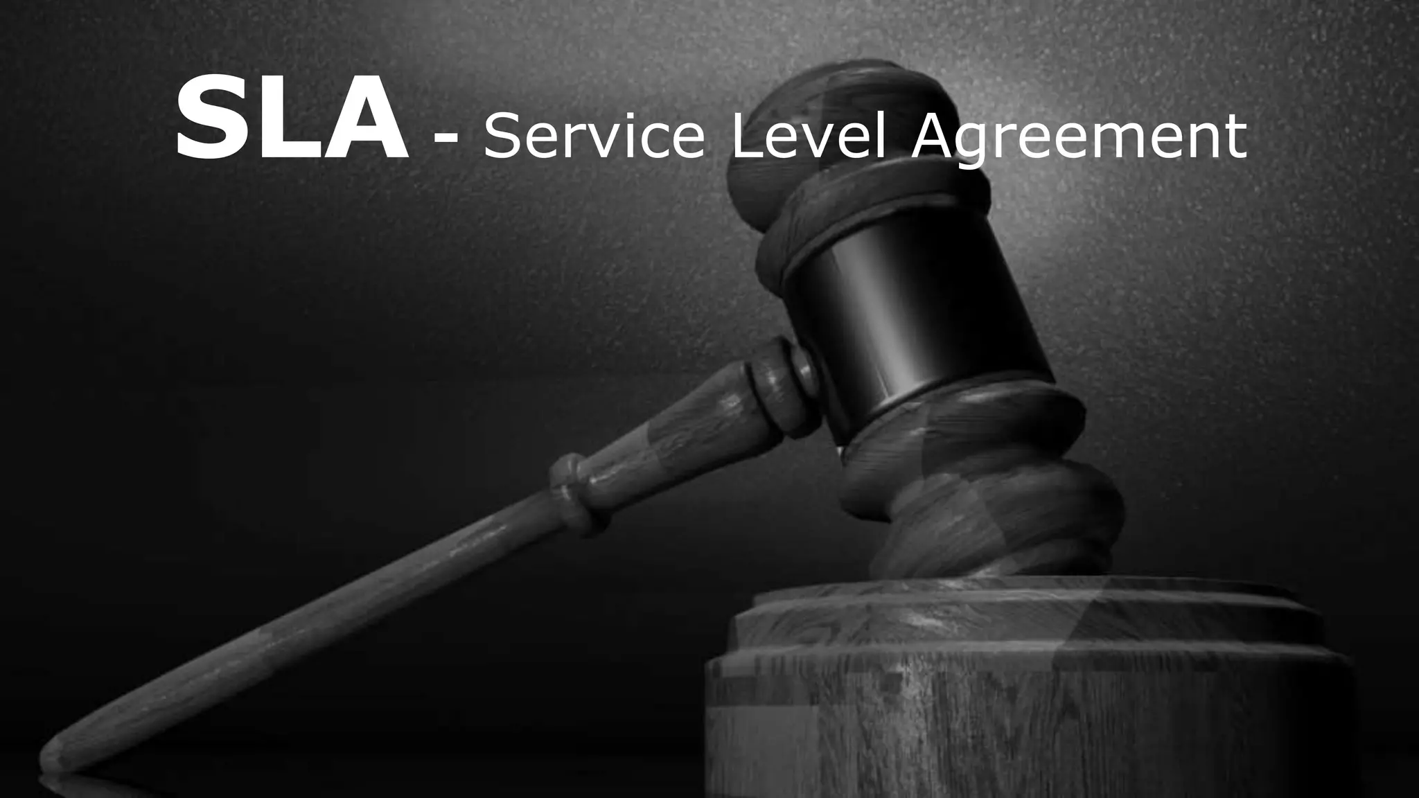 SLA - Service Level Agreement
 