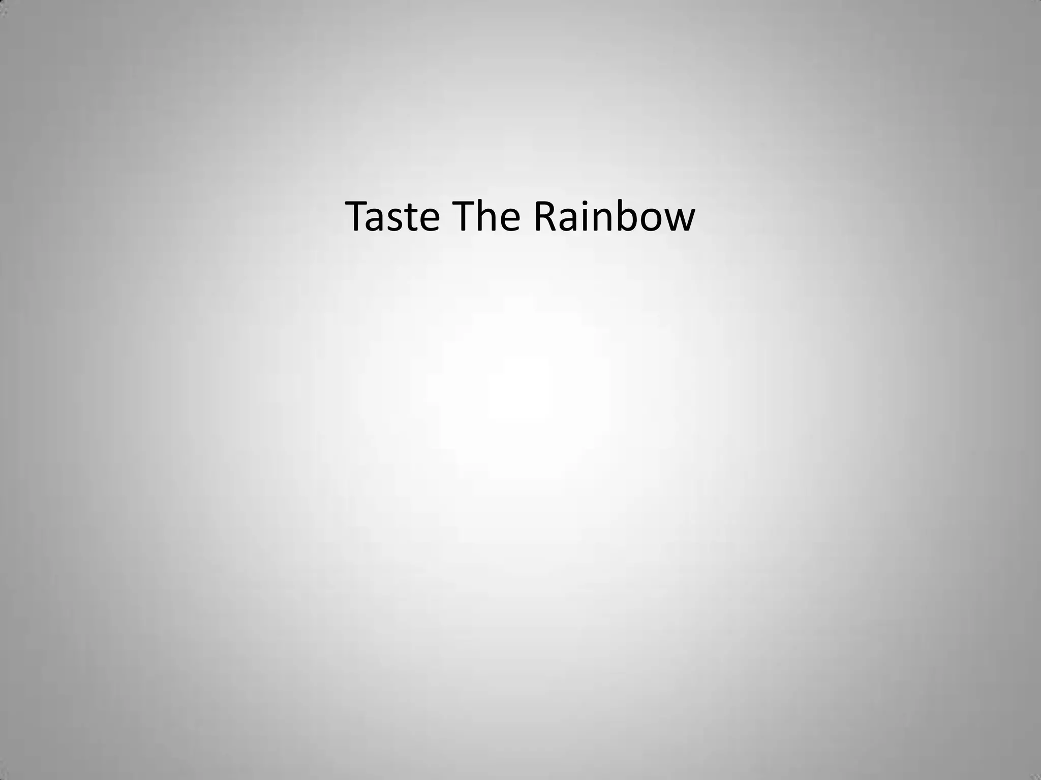 Taste The Rainbow