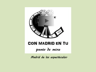 Madrid de los espectáculos.
 
