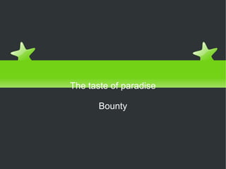 Can you guess the product? The taste of paradise Bounty