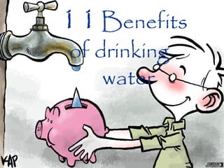 11Benefits
of drinking
water
 