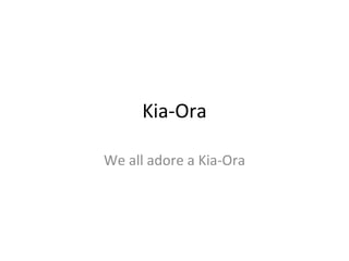 Kia-Ora We all adore a Kia-Ora 