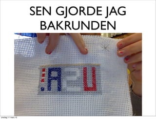 SEN GJORDE JAG
BAKRUNDEN
onsdag 11 mars 15
 