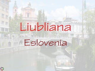 Liubliana
Eslovenia
 