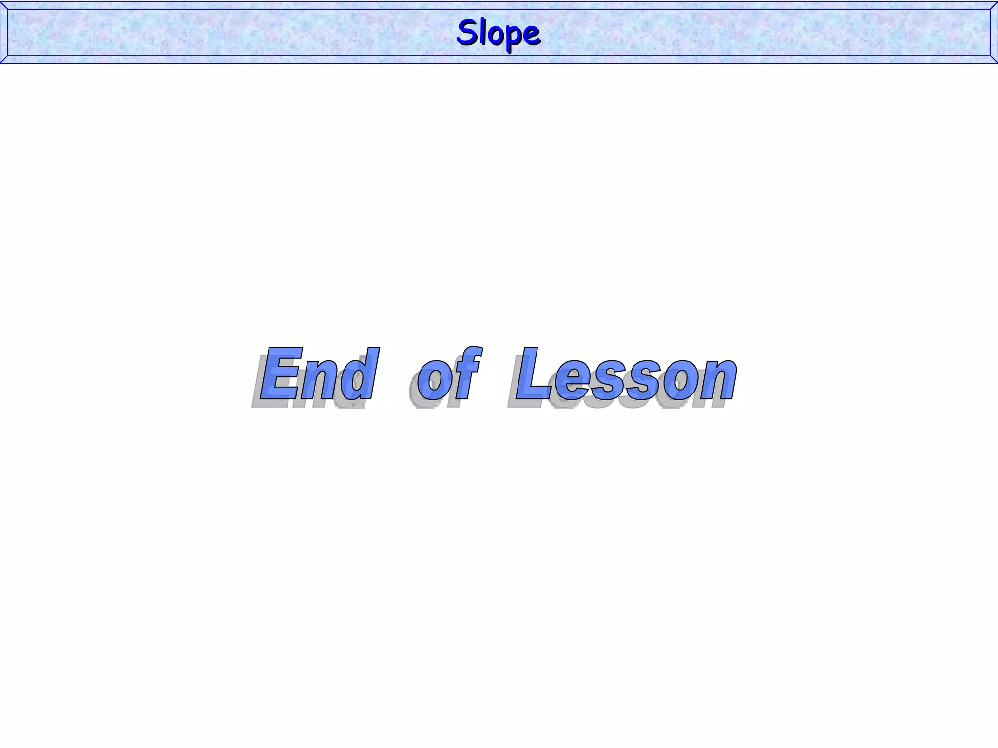 Slope End  of  Lesson 