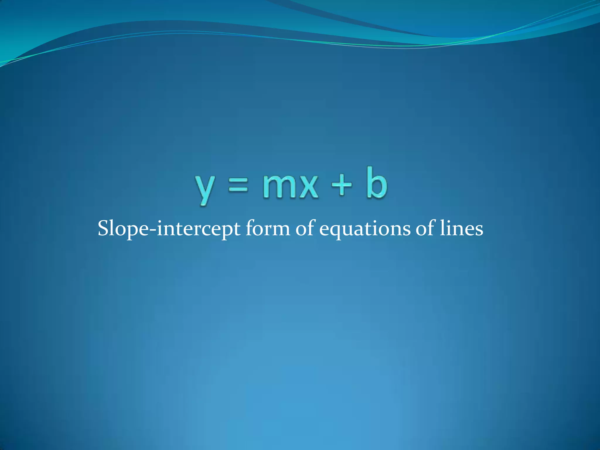 Slope-intercept form of equations of lines