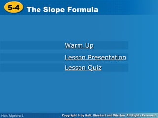Lesson Quiz Lesson Presentation Warm Up 5-4 The Slope Formula Holt Algebra 1 