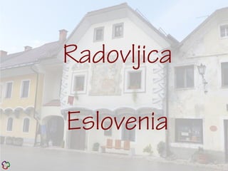 Radovljica
Eslovenia
 